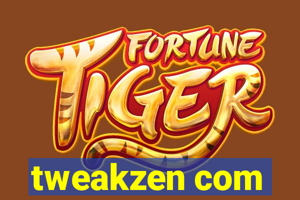 tweakzen com